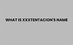 Understanding Xxxtentacion's Unique Name Style: an in-Depth Exploration