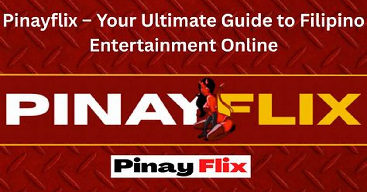 Unlocking the World of Pinayflix: Your Ultimate Guide to Filipino Entertainment