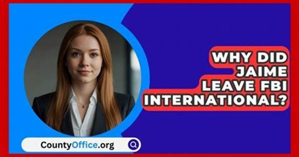 Why Did Jaime Leave Fbi International?
